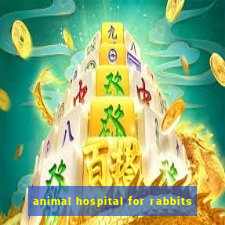 animal hospital for rabbits